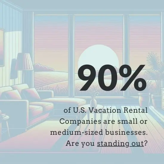 Text reading: '90% of US Vacation Rental Companies are small or medium-sized businesses. Are you standing out?' overlays a faded background of a very mid-century rental property, with burnt red and orange horizontal patterns extending to the sunset in the background.